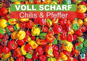 Voll scharf: Chilis und Pfeffer (Wandkalender 2018 DIN A2 quer) von CALVENDO