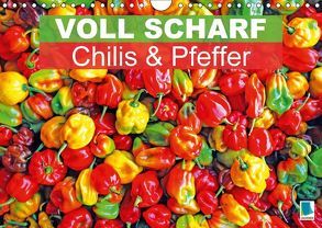 Voll scharf: Chilis und Pfeffer (Wandkalender 2018 DIN A4 quer) von CALVENDO