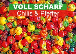 Voll scharf: Chilis und Pfeffer (Wandkalender 2019 DIN A2 quer) von CALVENDO