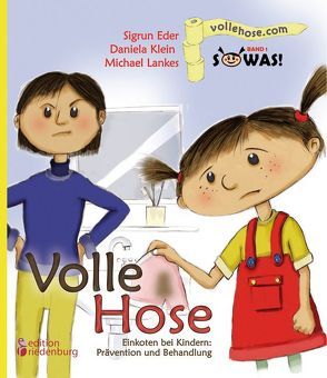 Volle Hose. Einkoten bei Kindern: Prävention und Behandlung (SOWAS! Band 1) von Eder,  Sigrun, Klein,  Daniela, Lankes,  Michael