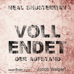 Vollendet – Der Aufstand von Shusterman,  Neal, Weigert,  Jacob