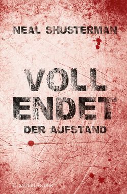 Vollendet – Der Aufstand von Emmert,  Anne, Mihr,  Ute, Shusterman,  Neal