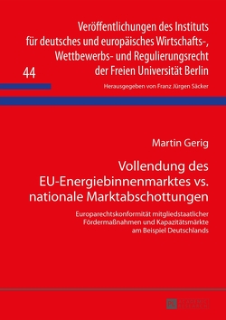 Vollendung des EU-Energiebinnenmarktes vs. nationale Marktabschottungen von Gerig,  Martin