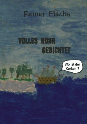 Volles Rohr gedichtet von Flachs,  Reiner