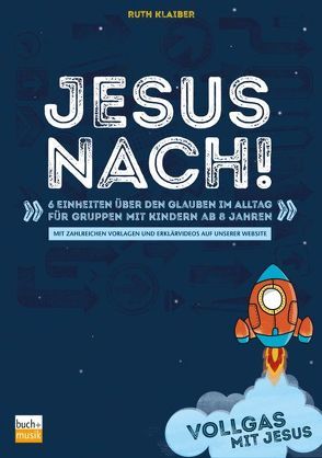 Vollgas mit Jesus – Jesus nach! von Klaiber,  Ruth