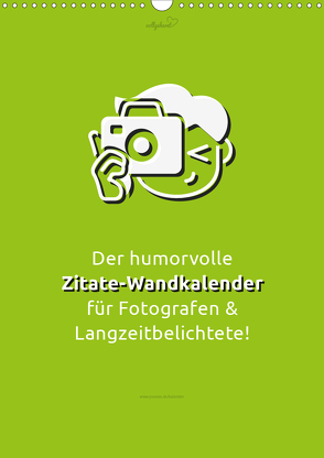 vollgeherzt: Der humorvolle Zitate-Wandkalender für Fotografen und Langzeitbelichtete! (Wandkalender 2020 DIN A3 hoch) von Vollgeherzt,  Leo