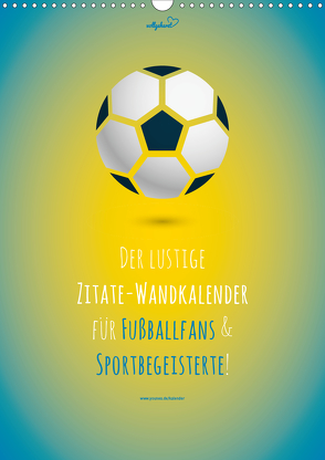 vollgeherzt: Der lustige Zitate-Wandkalender für Fußballfans und Sportbegeisterte! (Wandkalender 2020 DIN A3 hoch) von Vollgeherzt,  Leo