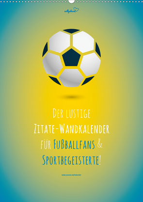 vollgeherzt: Der lustige Zitate-Wandkalender für Fußballfans und Sportbegeisterte! (Wandkalender 2021 DIN A2 hoch) von Vollgeherzt,  Leo