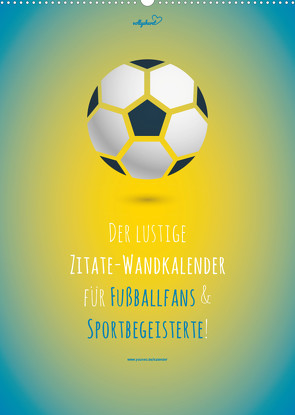 vollgeherzt: Der lustige Zitate-Wandkalender für Fußballfans und Sportbegeisterte! (Wandkalender 2022 DIN A2 hoch) von Vollgeherzt,  Leo