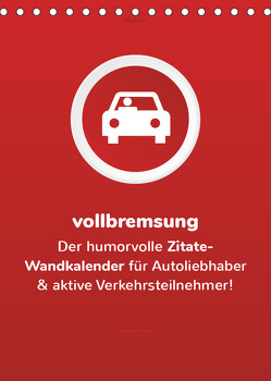 vollgeherzt: vollbremsung! – Der humorvolle Zitate-Wandkalender für Autoliebhaber und aktive Verkehrsteilnehmer! (Tischkalender 2023 DIN A5 hoch) von Vollgeherzt,  Leo