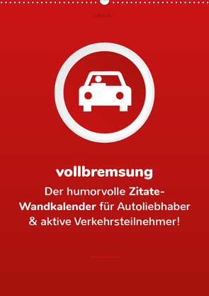 vollgeherzt: vollbremsung! – Der humorvolle Zitate-Wandkalender für Autoliebhaber und aktive Verkehrsteilnehmer! (Wandkalender 2020 DIN A2 hoch) von Vollgeherzt,  Leo