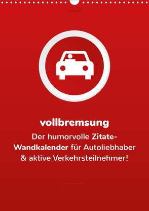 vollgeherzt: vollbremsung! – Der humorvolle Zitate-Wandkalender für Autoliebhaber und aktive Verkehrsteilnehmer! (Wandkalender 2020 DIN A3 hoch) von Vollgeherzt,  Leo