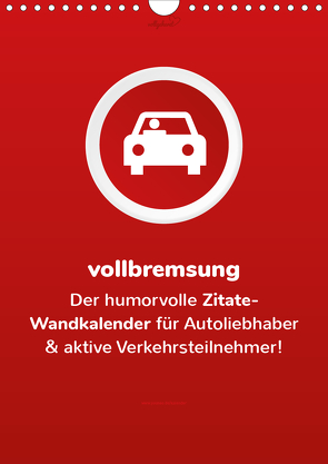 vollgeherzt: vollbremsung! – Der humorvolle Zitate-Wandkalender für Autoliebhaber und aktive Verkehrsteilnehmer! (Wandkalender 2020 DIN A4 hoch) von Vollgeherzt,  Leo