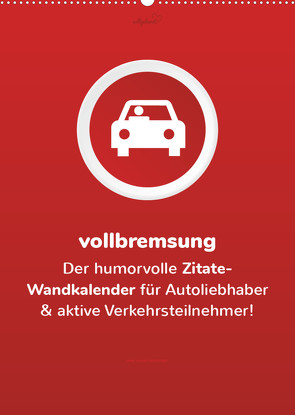 vollgeherzt: vollbremsung! – Der humorvolle Zitate-Wandkalender für Autoliebhaber und aktive Verkehrsteilnehmer! (Wandkalender 2022 DIN A2 hoch) von Vollgeherzt,  Leo