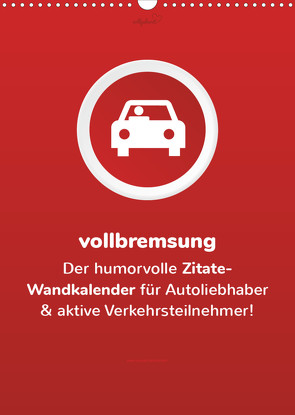 vollgeherzt: vollbremsung! – Der humorvolle Zitate-Wandkalender für Autoliebhaber und aktive Verkehrsteilnehmer! (Wandkalender 2022 DIN A3 hoch) von Vollgeherzt,  Leo