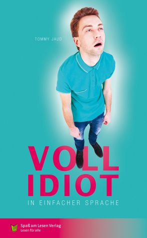 Vollidiot von Jaud,  Tommy, Kutzner,  Judith, Spaß am Lesen Verlag GmbH