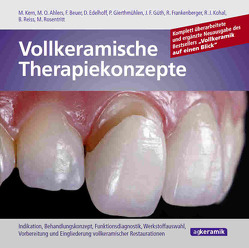 Vollkeramische Therapiekonzepte von Ahlers,  M. Oliver, Beuer,  Florian, Edelhoff,  Daniel, Frankenberger,  Roland, Gierthmühlen,  Petra, Güth,  Jan-F., Kern,  Manfred, Kern,  Matthias, Kohal,  Ralf J., Reiss,  Bernd, Rosentritt,  Martin, Schweiger,  Josef