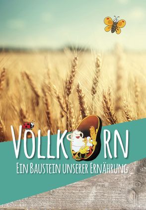 Vollkorn – Ein Baustein unserer Ernährung von Gesellschaft für Gesundheitsberatung