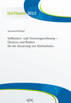 Vollkosten- und Trennungsrechnung – Chancen und Risiken für die Steuerung der Hochschulen