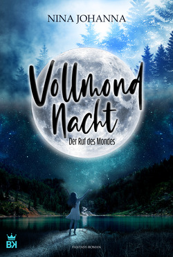 Vollmondnacht – Der Ruf des Mondes von Johanna,  Nina