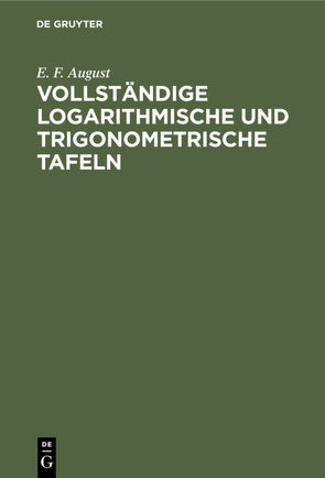 Vollständige logarithmische und trigonometrische Tafeln von August,  E. F.