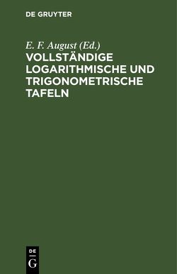 Vollständige logarithmische und trigonometrische Tafeln von August,  E. F.