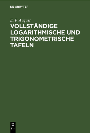 Vollständige logarithmische und trigonometrische Tafeln von August,  E. F.