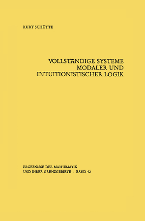 Vollständige Systeme modaler und intuitionistischer Logik von Schütte,  Kurt