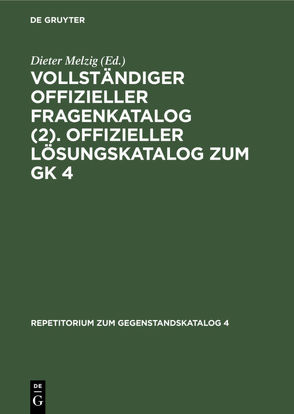 Vollständiger Offizieller Fragenkatalog (2). Offizieller Lösungskatalog zum GK 4 von Melzig,  Dieter