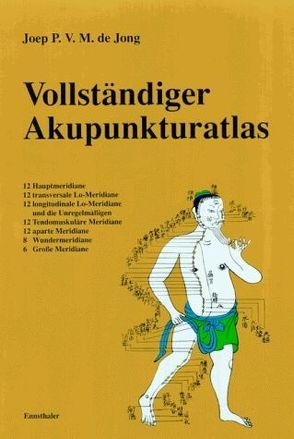 Vollständiger Akupunkturatlas von Jong,  Joep de