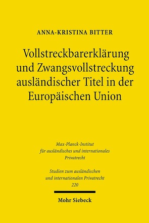 Vollstreckbarerklärung und Zwangsvollstreckung ausländischer Titel in der Europäischen Union von Bitter,  Anna-Kristina