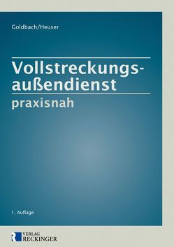 Vollstreckungsaußendienst praxisnah von Goldbach,  Rainer, Heuser,  Torsten