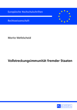 Vollstreckungsimmunität fremder Staaten von Wefelscheid,  Moritz