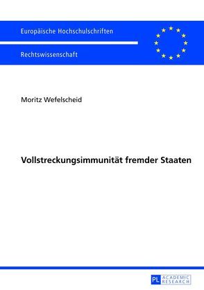 Vollstreckungsimmunität fremder Staaten von Wefelscheid,  Moritz