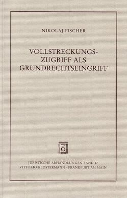 Vollstreckungszugriff als Grundrechtseingriff von Fischer,  Nikolaj