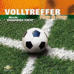 Volltreffer – Play & Pray von Behrend, Behrend,  Alexander, Bode, Bode,  Franz-Josef, Fietz,  Siegfried, Gröper,  Jennifer, Herzler, Herzler,  Hanno, Hollekamp,  Anna, Ries,  Edmond, Schröder,  Alois, Spönemann,  Sandra, Terwitte,  Paulus