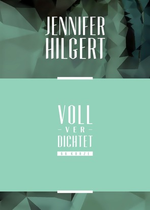 VollVerdichtet – 66 Kurze von Hilgert,  Jennifer