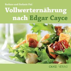 Vollwerternährung nach Edgar Cayce von Piel,  Barbara Maria, Piel,  Stefanie