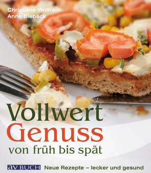 Vollwertgenuss von Früh bis spät von Bieback,  Anne, Wolfram,  Christiane