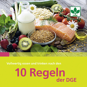 Vollwertig essen und trinken nach den 10 Regeln der DGE