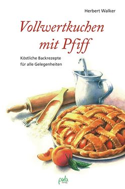 Vollwertkuchen mit Pfiff von Schneevoigt,  Margret, Walker,  Herbert