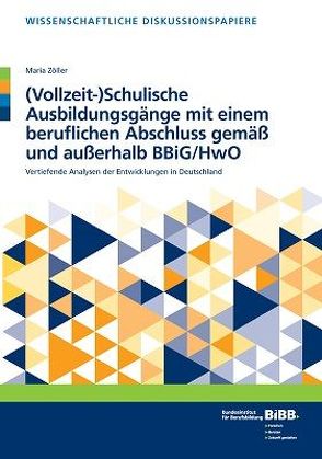 (Vollzeit-)Schulische Ausbildungsgänge mit einem beruflichen Abschluss gemäß und außerhalb BBiG/HwO von Bundesinstitut für Berufsbildung (BIBB), Zöller,  Maria