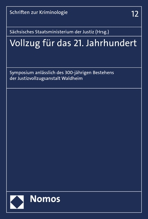 Vollzug für das 21. Jahrhundert von Sächsischen Staatsministerium der Justiz