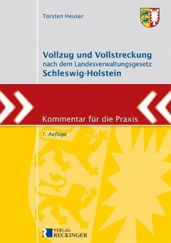 Vollzug und Vollstreckung nach dem Landesverwaltungsgesetz Schleswig-Holstein von Heuser,  Torsten