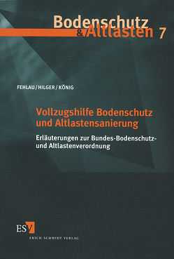 Vollzugshilfe Bodenschutz und Altlastensanierung von Delschen,  Thomas, Eckhoff,  Ulrich, Fehlau,  Klaus-Peter, Hilger,  Bernd, König,  Wilhelm, Neidhardt,  Hans-Volker, Odensaß,  Michael, Ruf,  Joachim, Seiffert,  Stefan