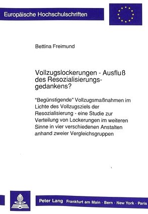 Vollzugslockerungen – Ausfluß des Resozialisierungsgedankens? von Freimund-Holler,  Bettina