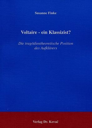 Voltaire – ein Klassizist? von Finke,  Susanne