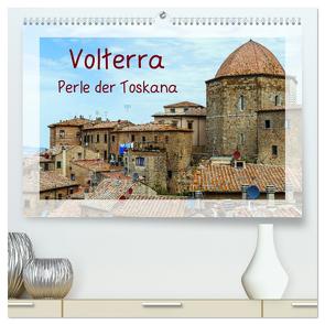 Volterra Perle der Toskana (hochwertiger Premium Wandkalender 2024 DIN A2 quer), Kunstdruck in Hochglanz von Hampe,  Gabi