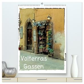 Volterras Gassen (hochwertiger Premium Wandkalender 2024 DIN A2 hoch), Kunstdruck in Hochglanz von Hampe,  Gabi