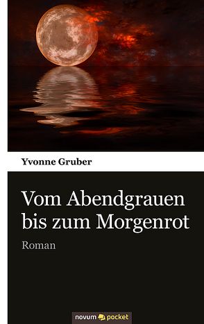 Vom Abendgrauen bis zum Morgenrot von Gruber,  Yvonne